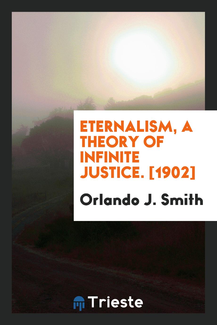 Eternalism, a Theory of Infinite Justice. [1902]