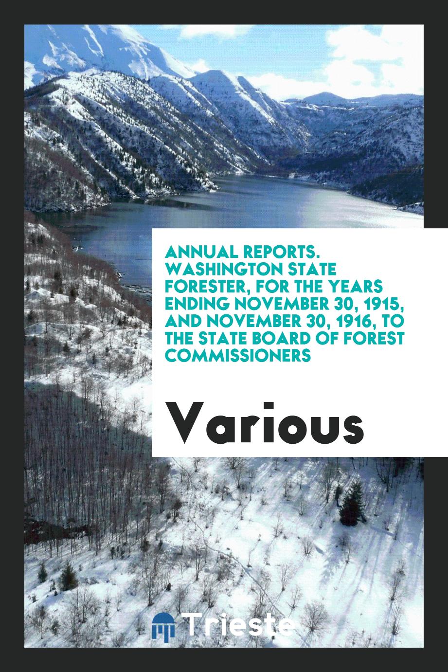 Annual Reports. Washington State Forester, for the years ending November 30, 1915, and November 30, 1916, to the State Board of Forest Commissioners