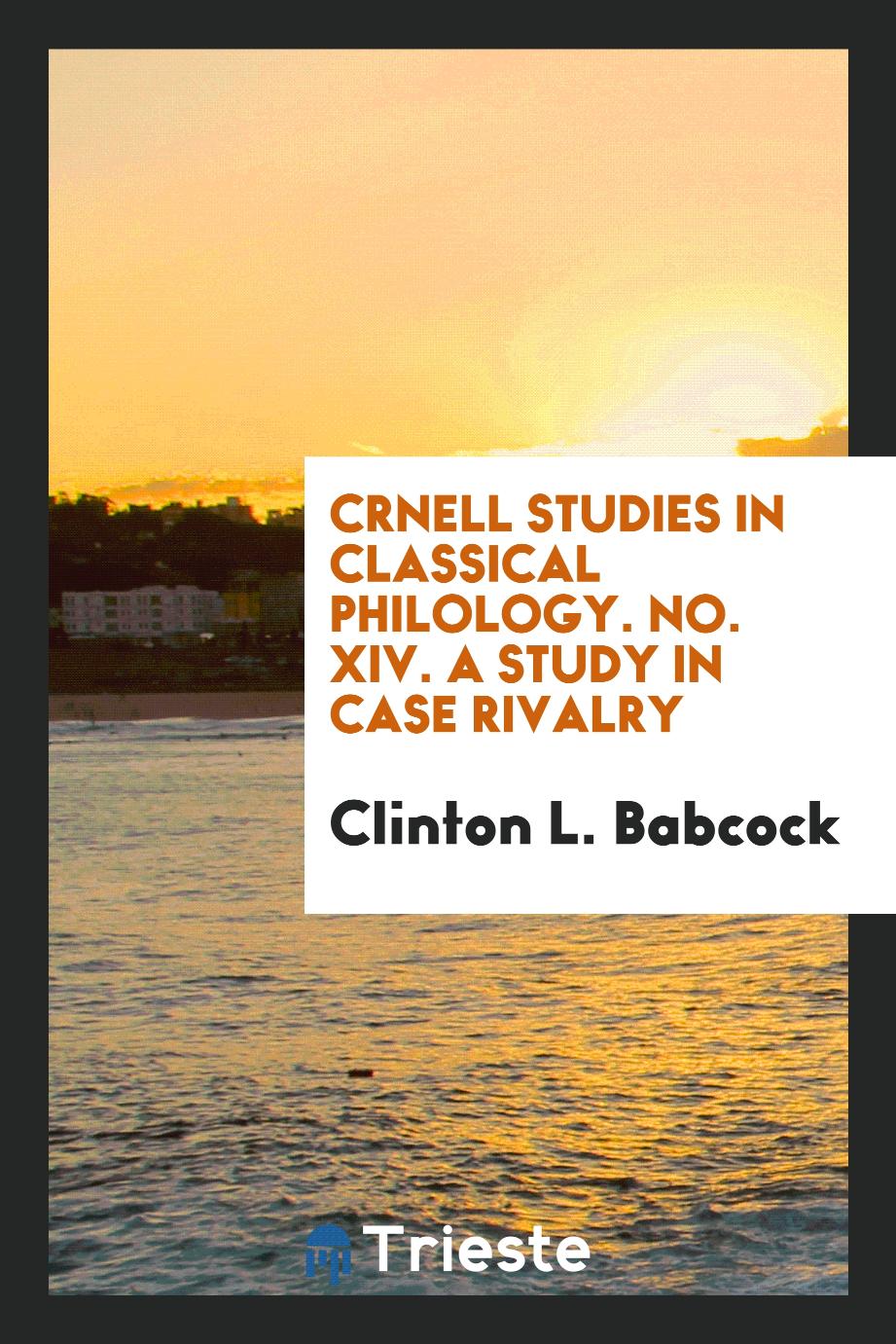 Crnell Studies in classical philology. No. XIV. A Study in Case Rivalry