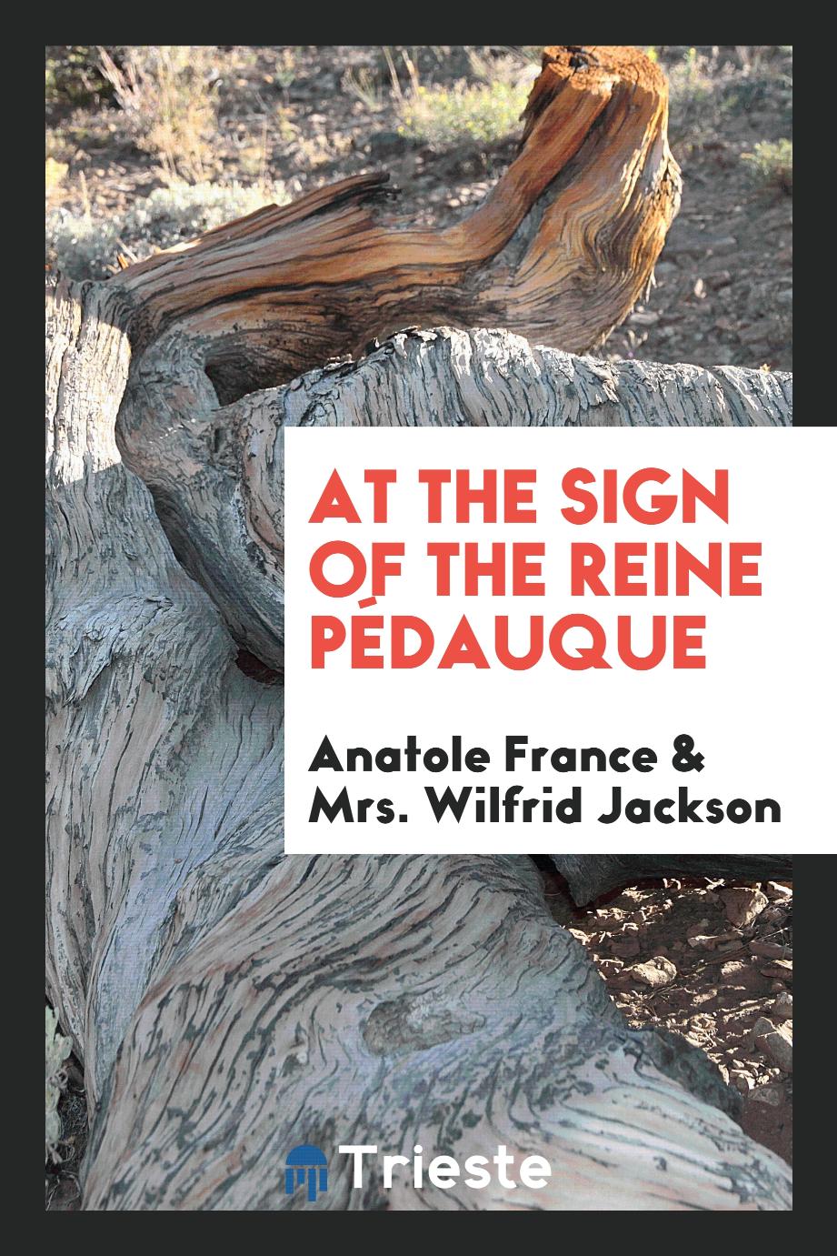 Anatole France, Mrs. Wilfrid Jackson - At the sign of the Reine Pédauque