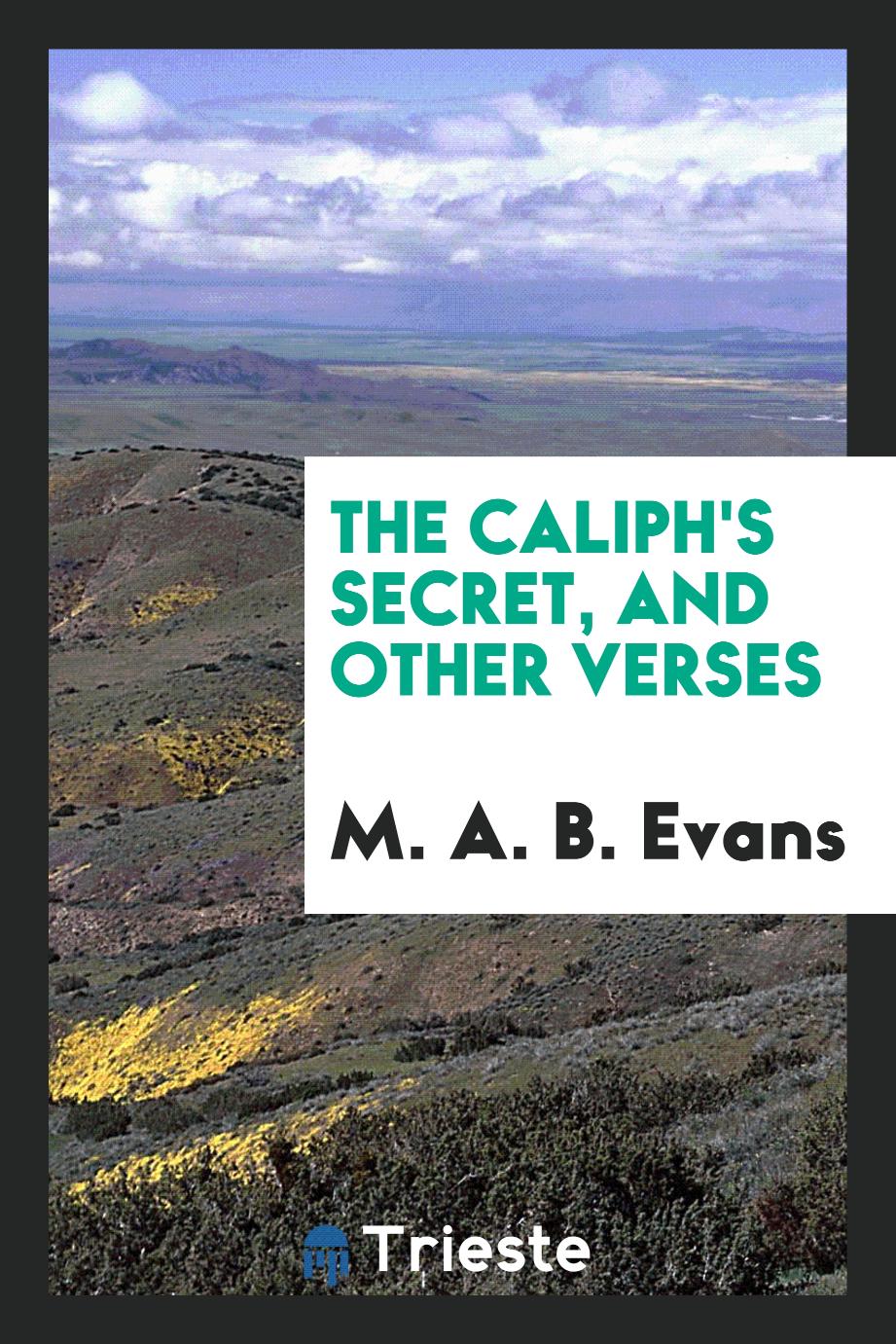 The Caliph's secret, and other verses