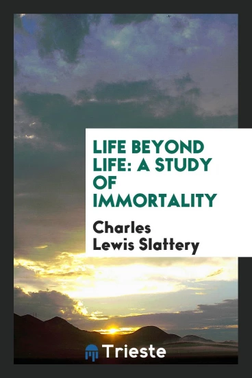 Life Beyond Life: A Study of Immortality