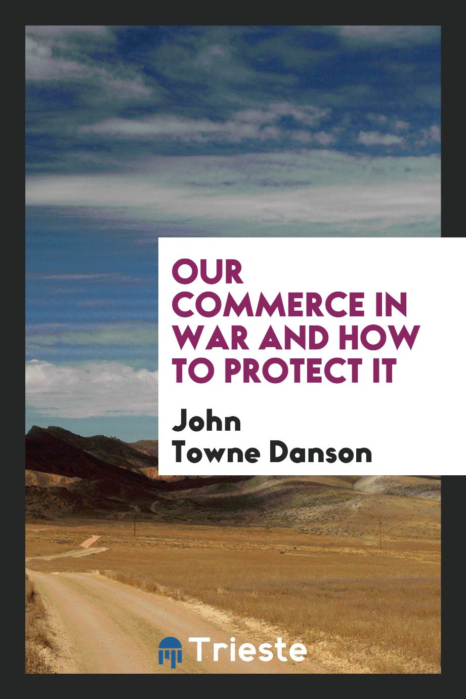 Our Commerce in War and How to Protect It