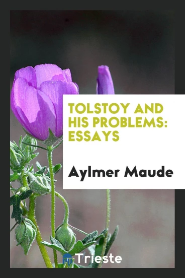 Tolstoy and his problems: essays