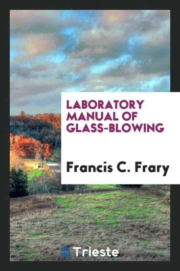 Laboratory Manual of Glass-blowing