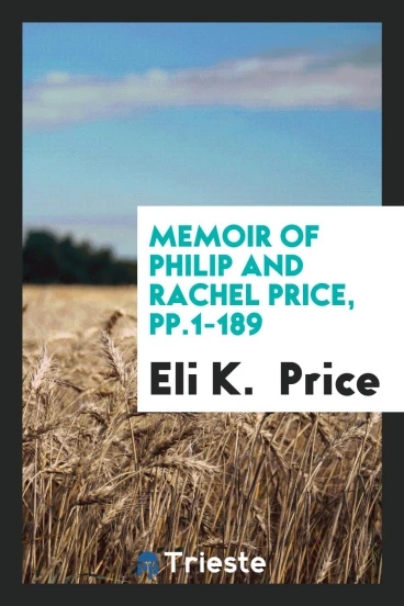 Memoir of Philip and Rachel Price, pp.1-189