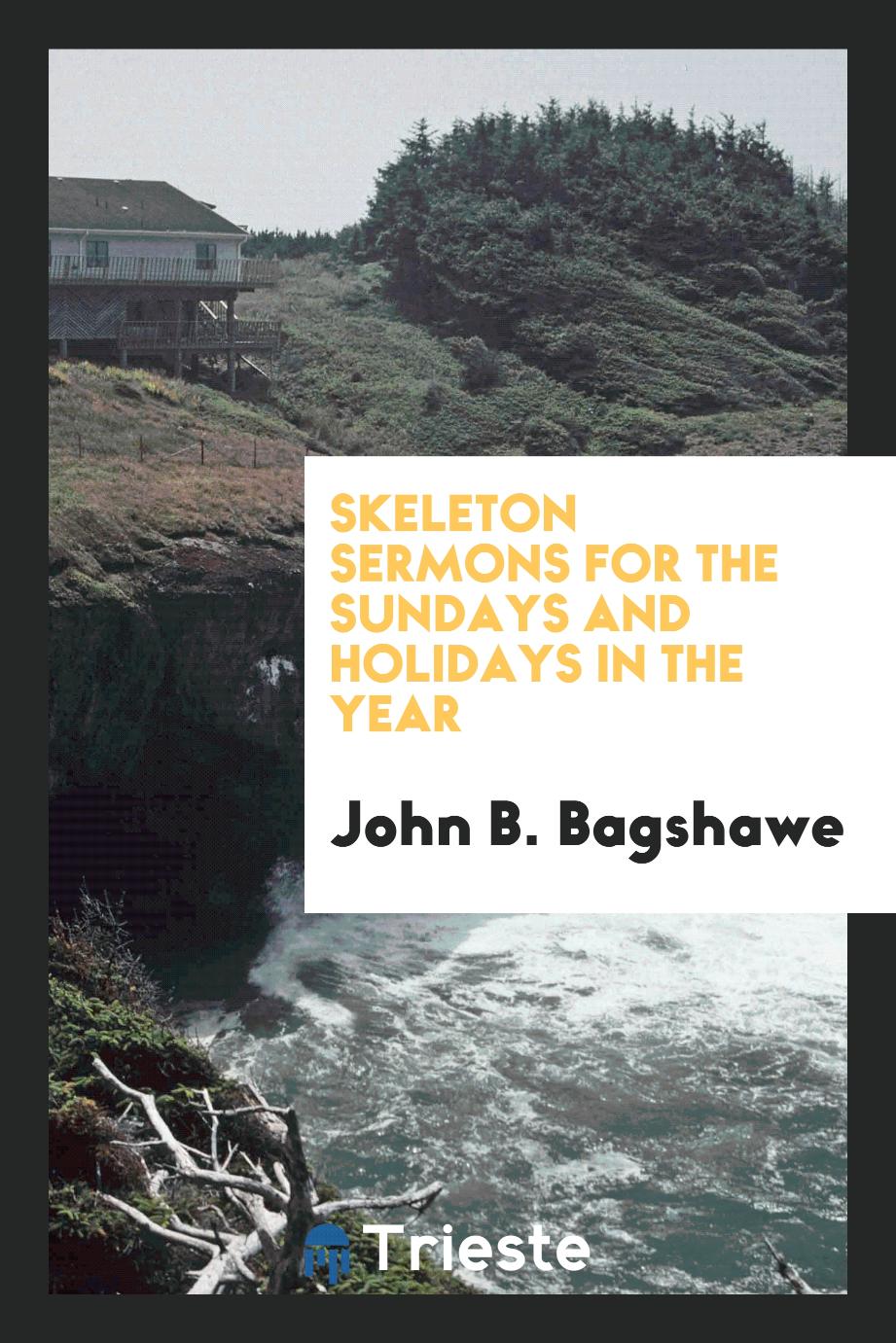 Skeleton sermons for the Sundays and holidays in the year
