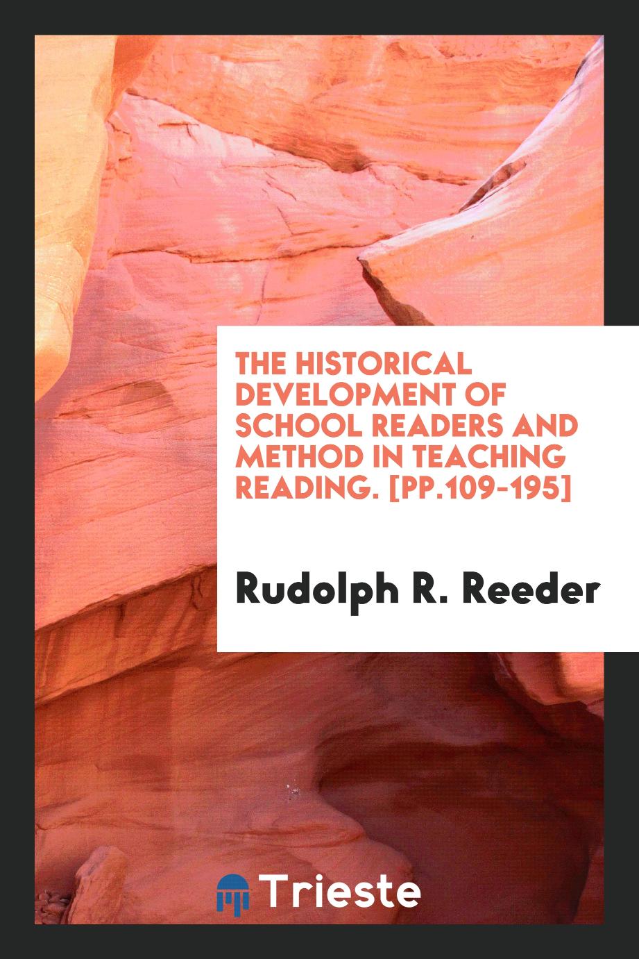 The Historical Development of School Readers and Method in Teaching Reading. [pp.109-195]