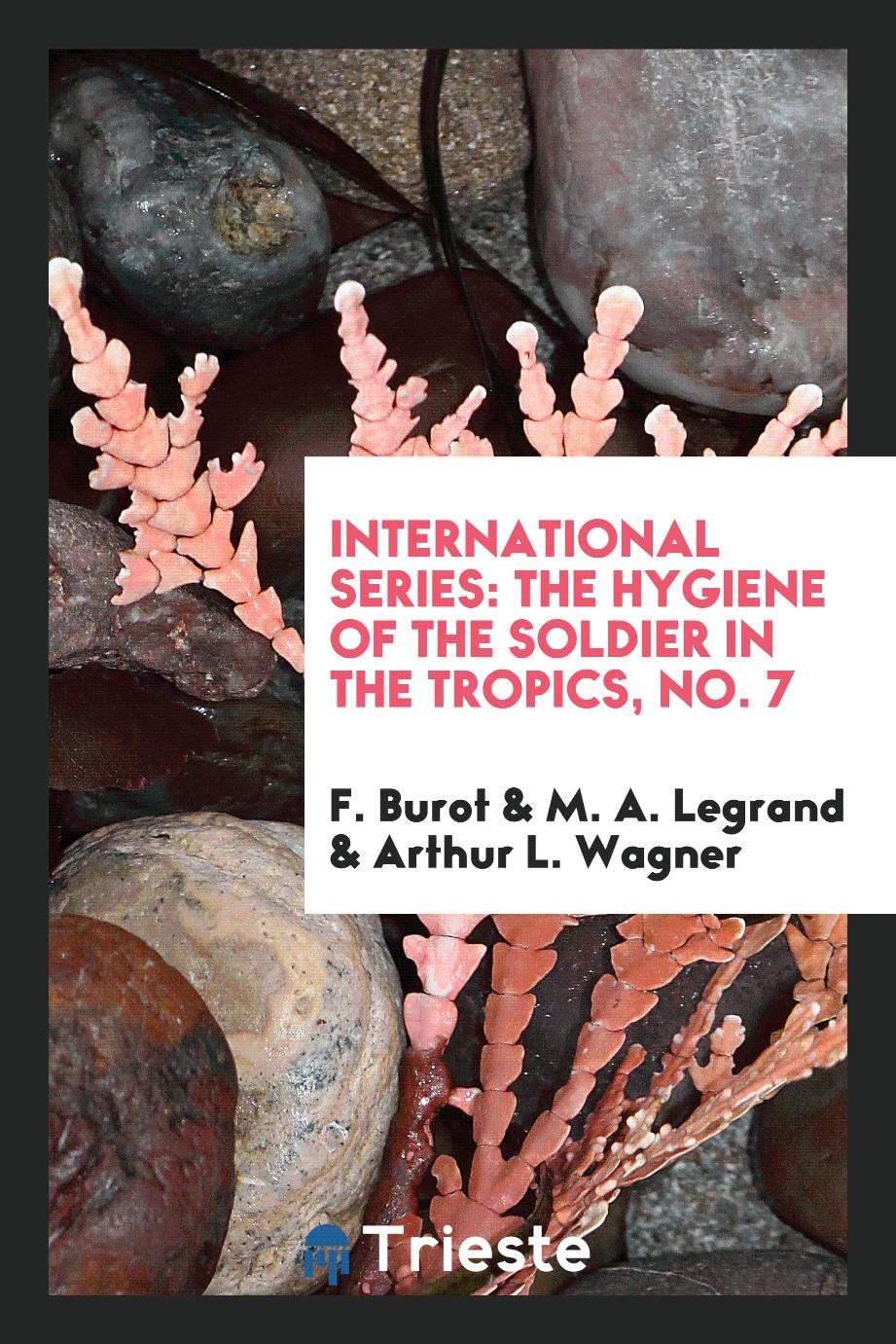 International Series: The Hygiene of the Soldier in the Tropics, No. 7