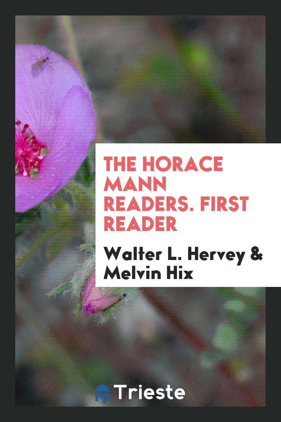 The Horace Mann Readers. First Reader