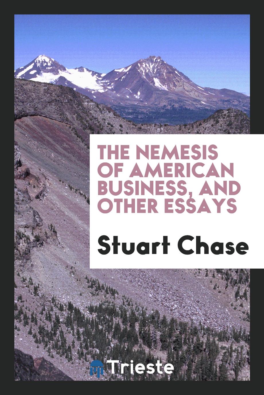 Stuart Chase - The nemesis of American business, and other essays