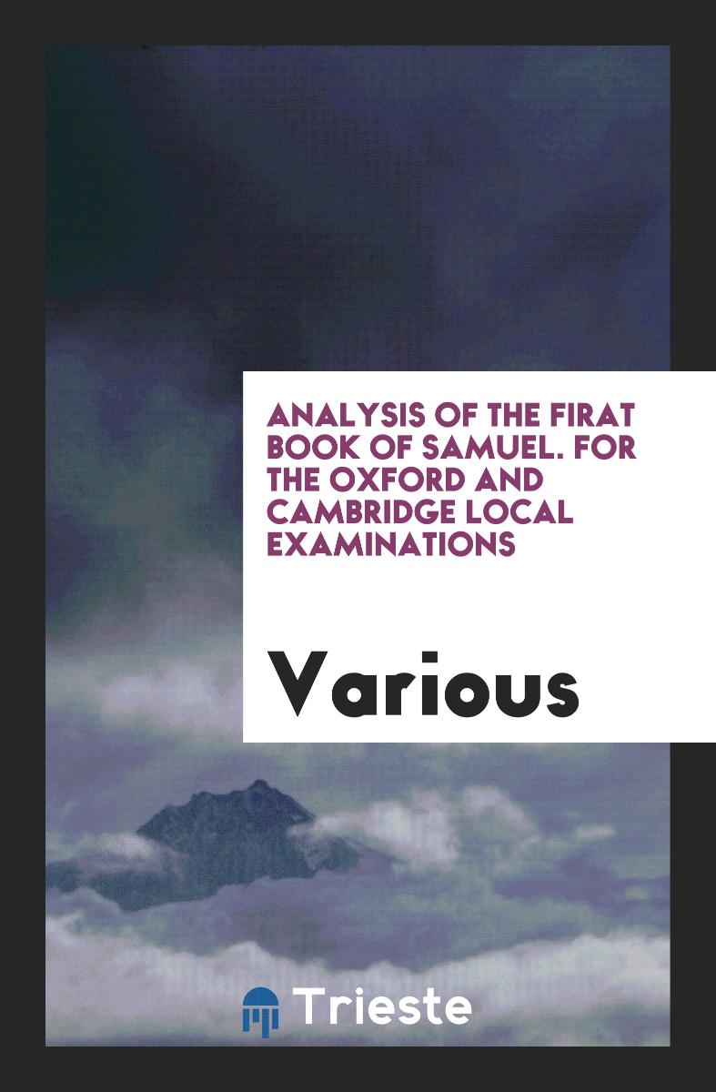 Analysis of the firat book of Samuel. For the Oxford and Cambridge local examinations