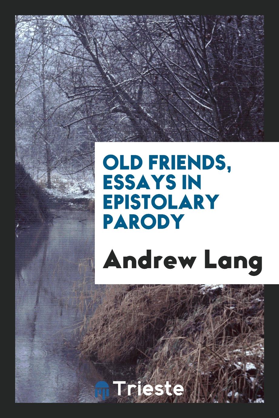 Old friends, essays in epistolary parody