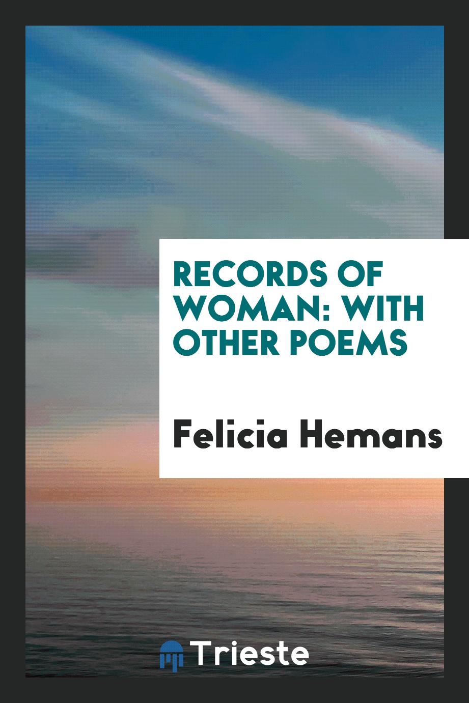 Records of Woman: With Other Poems