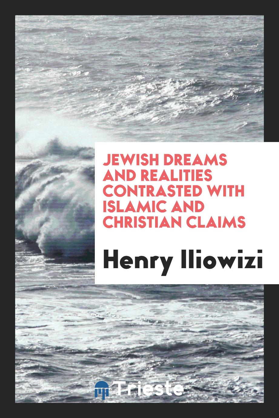 Jewish dreams and realities contrasted with Islamic and Christian claims