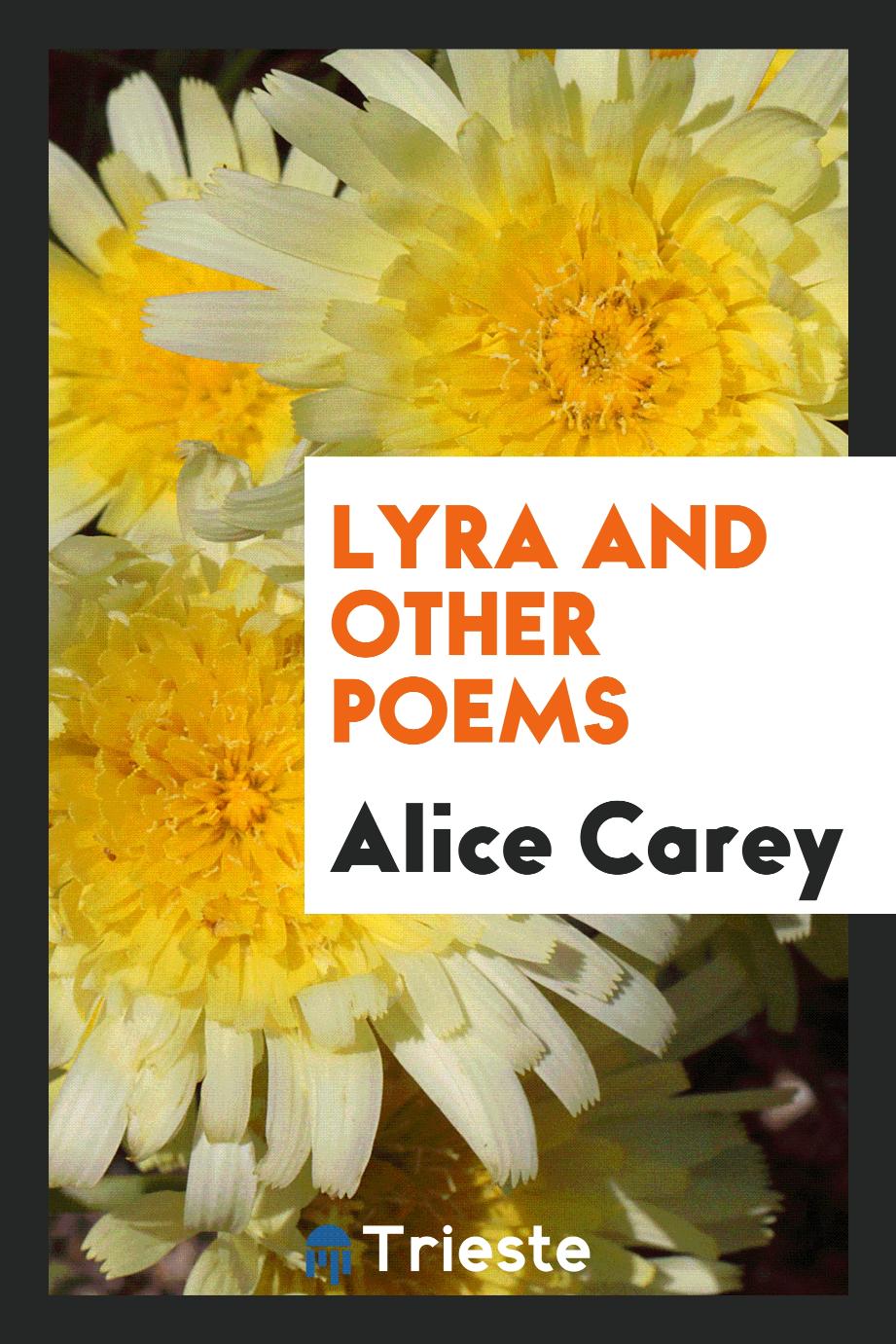 Alice Carey - Lyra and other poems