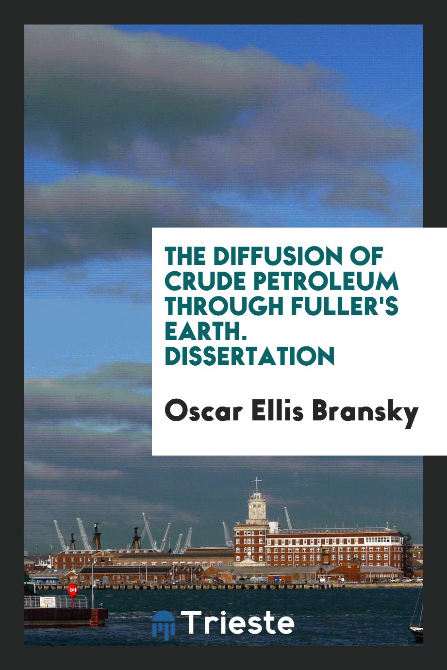 The Diffusion of Crude Petroleum Through Fuller's Earth. Dissertation