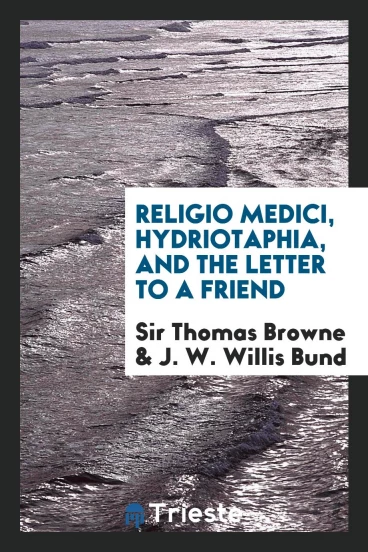 Religio medici, Hydriotaphia, and the Letter to a friend