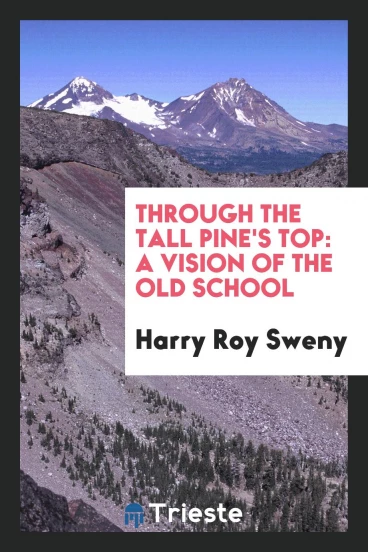 Through the tall pine's top: a vision of the old school