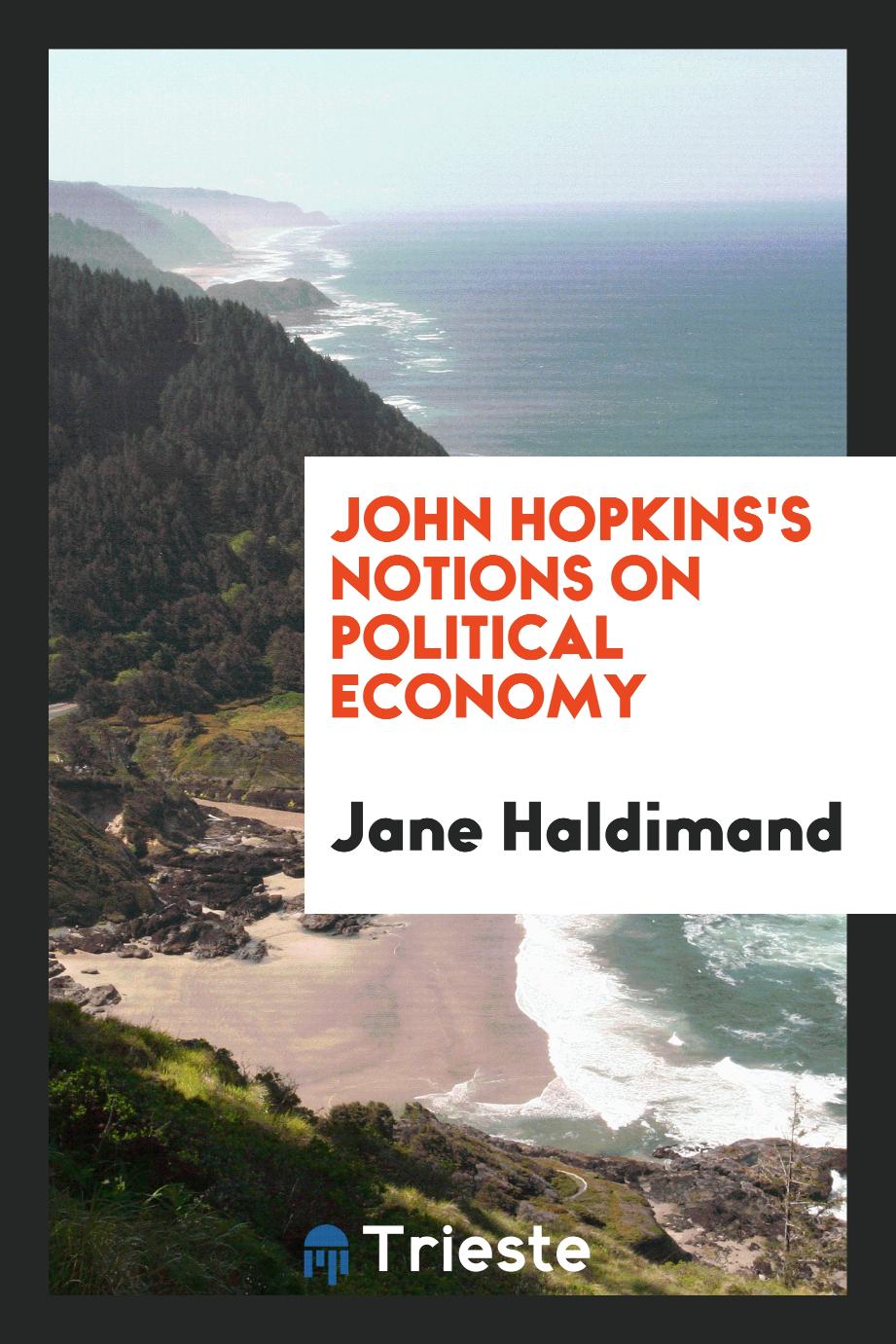 John Hopkins's notions on political economy