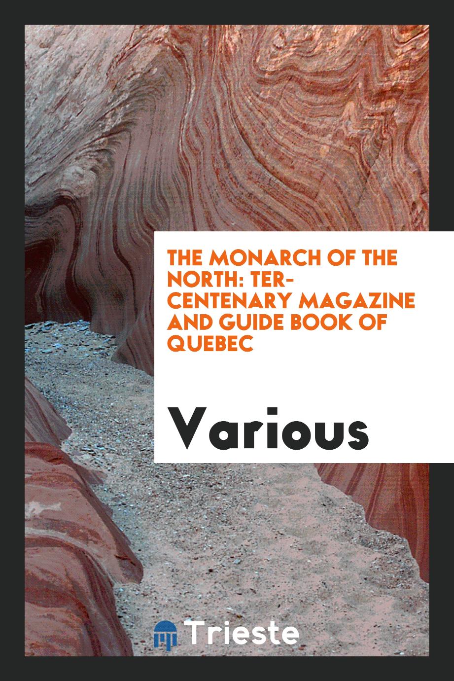 The Monarch of the north: ter-centenary magazine and guide book of Quebec