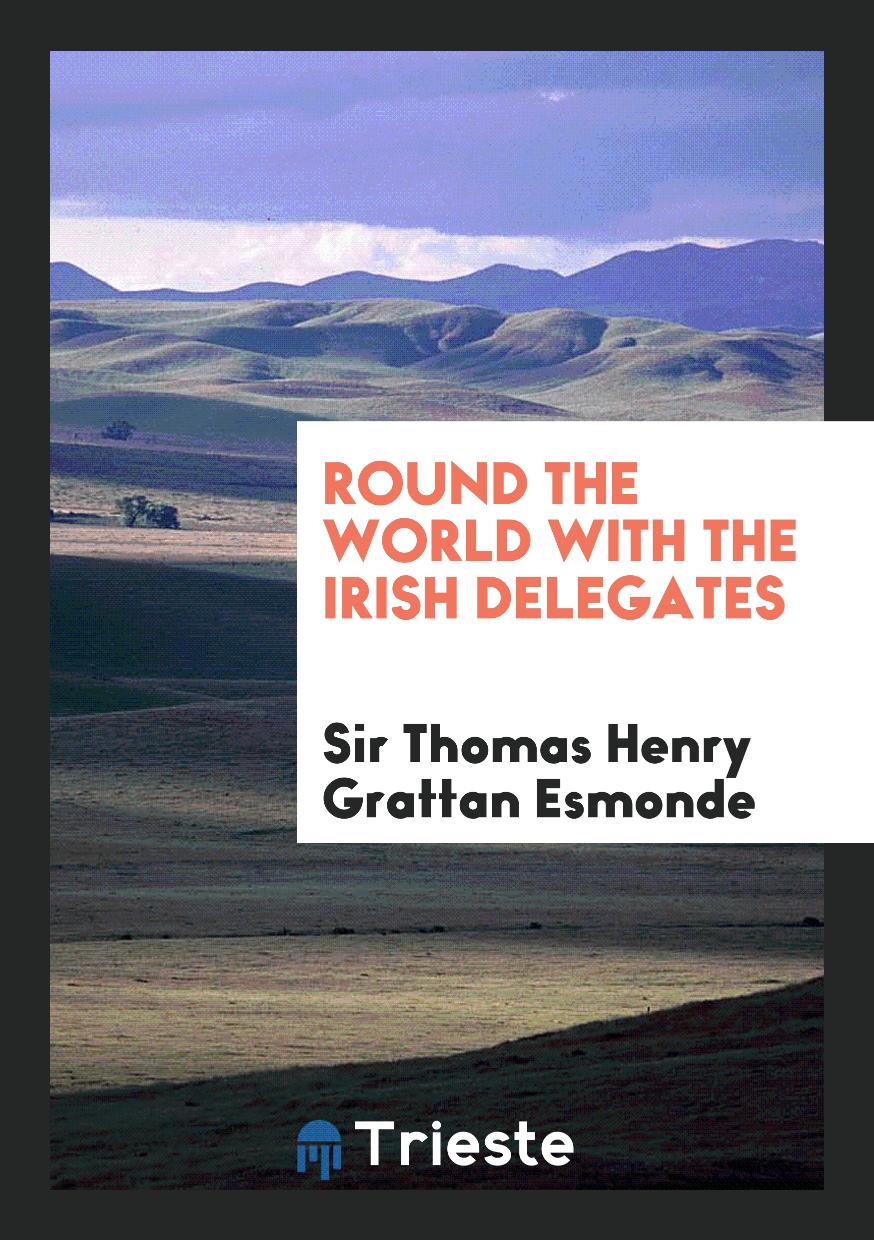Round the World with the Irish Delegates