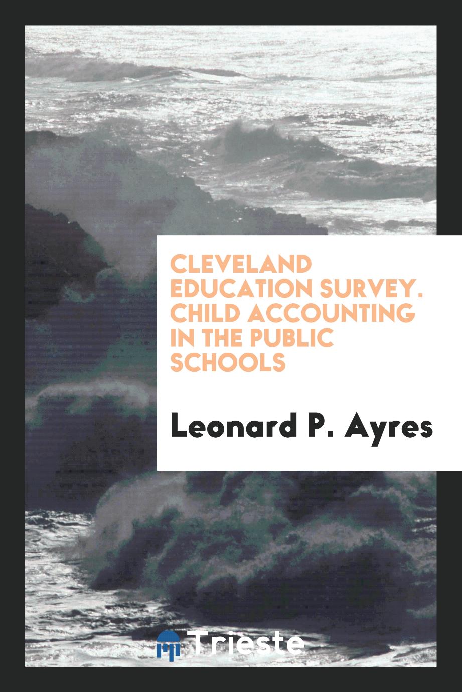 Cleveland Education Survey. Child Accounting in the Public Schools