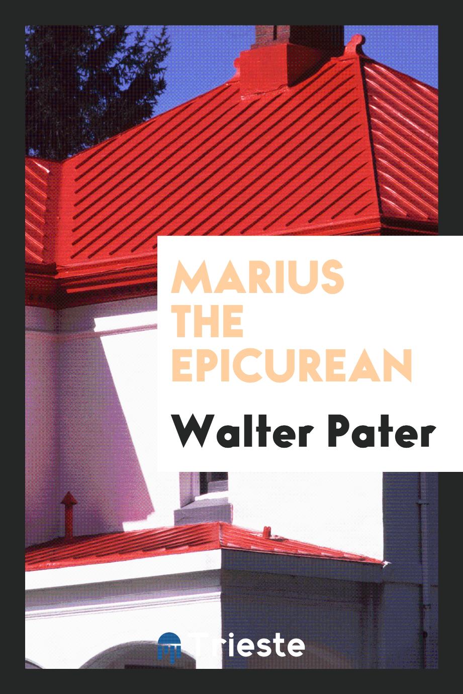 Walter Pater - Marius the Epicurean
