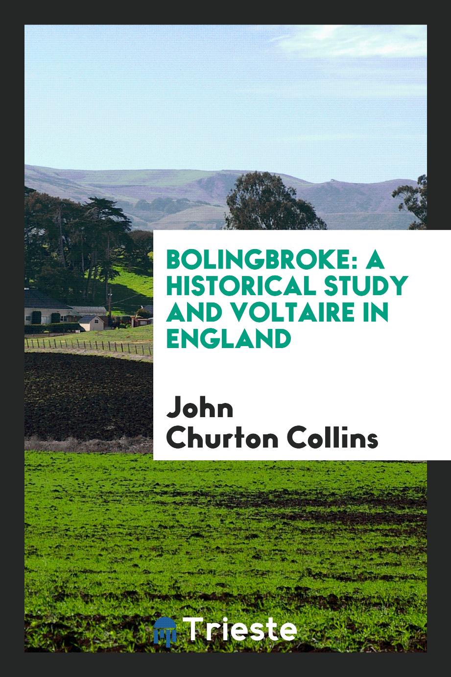 Bolingbroke: A Historical Study and Voltaire in England
