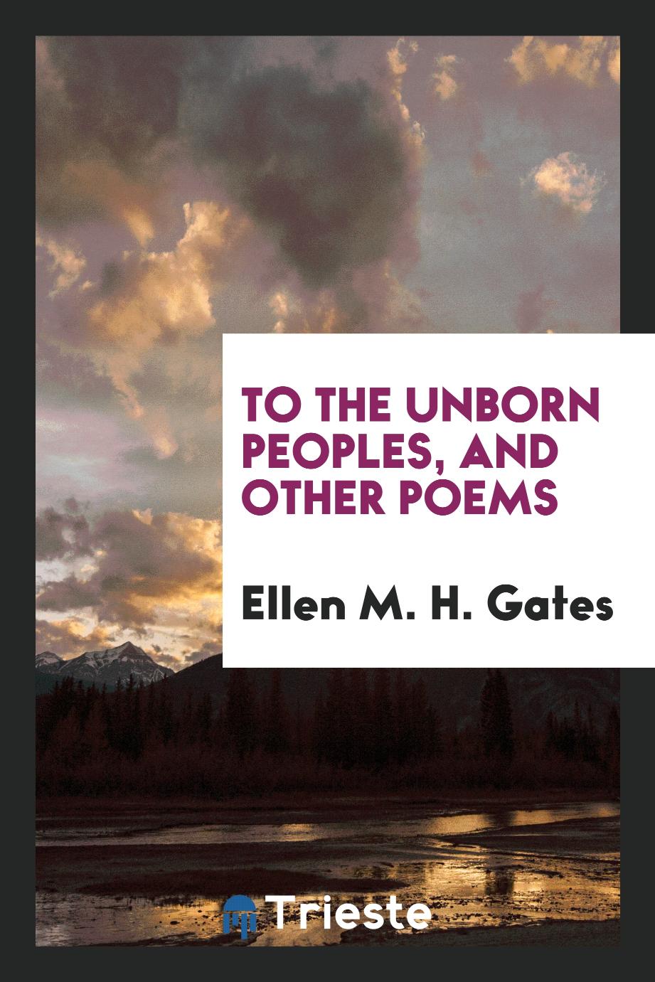 To the Unborn Peoples, and Other Poems