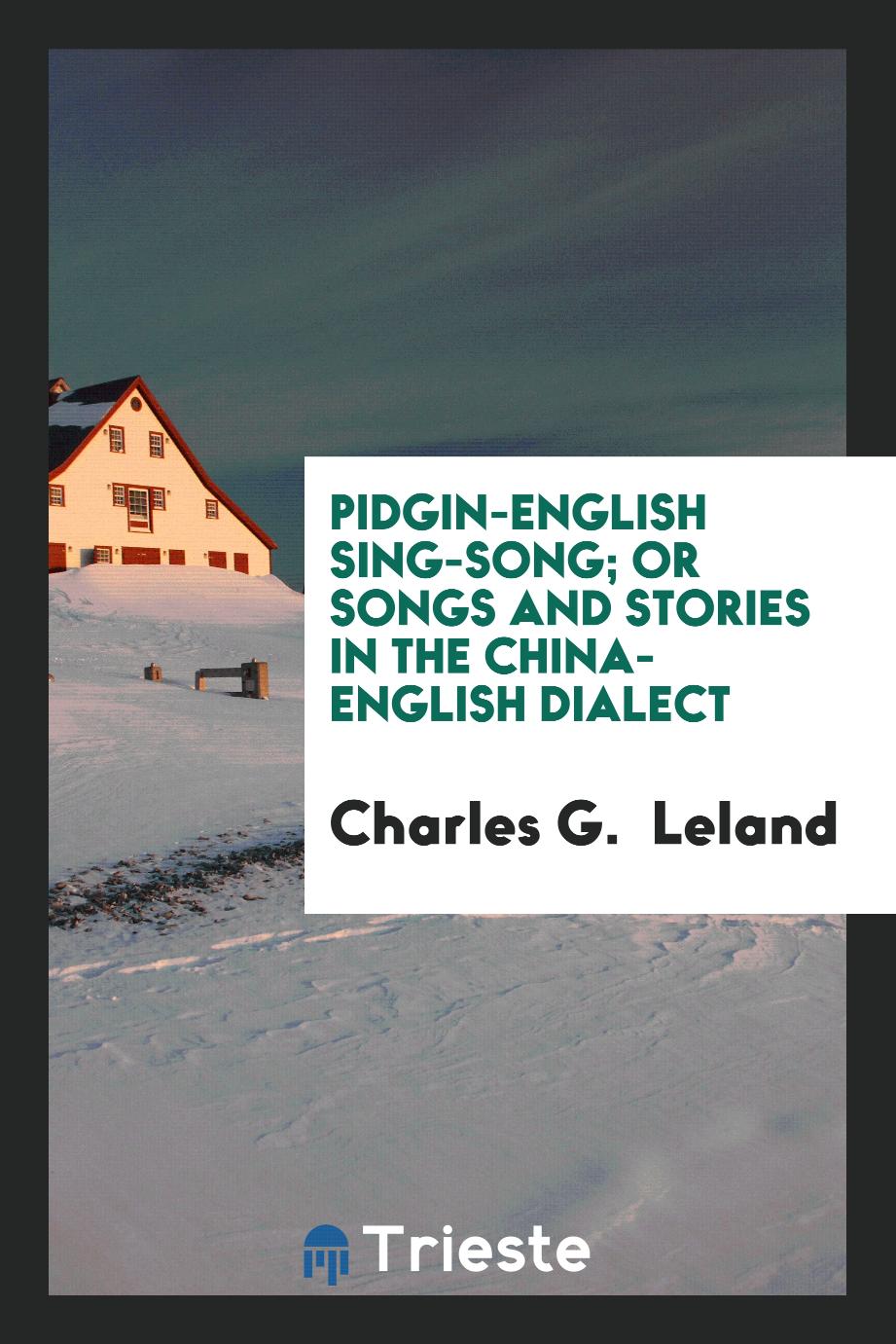 Pidgin-English Sing-Song; Or Songs and Stories in the China-English Dialect