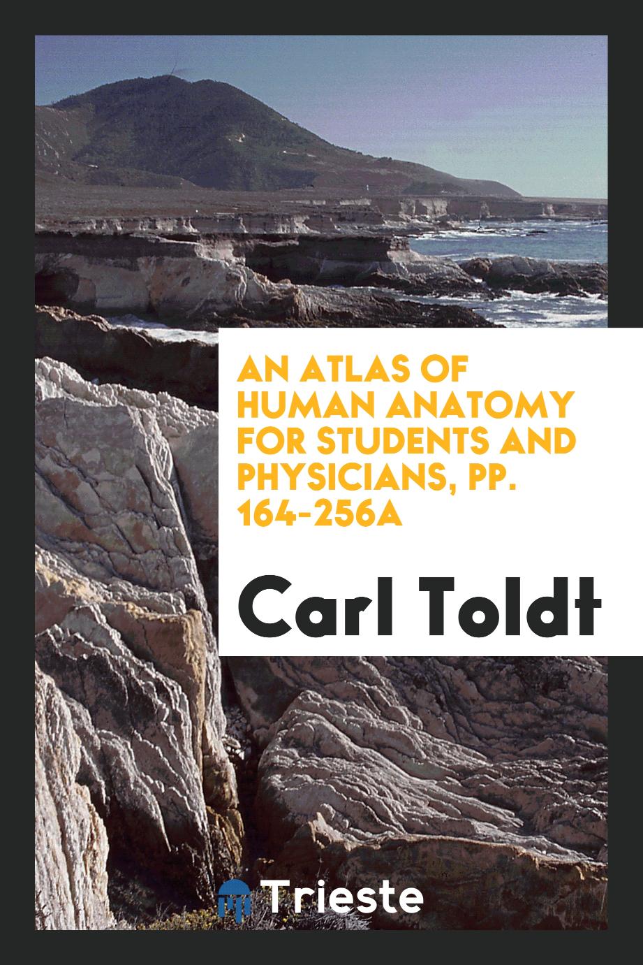 An Atlas of Human Anatomy for Students and Physicians, pp. 164-256a