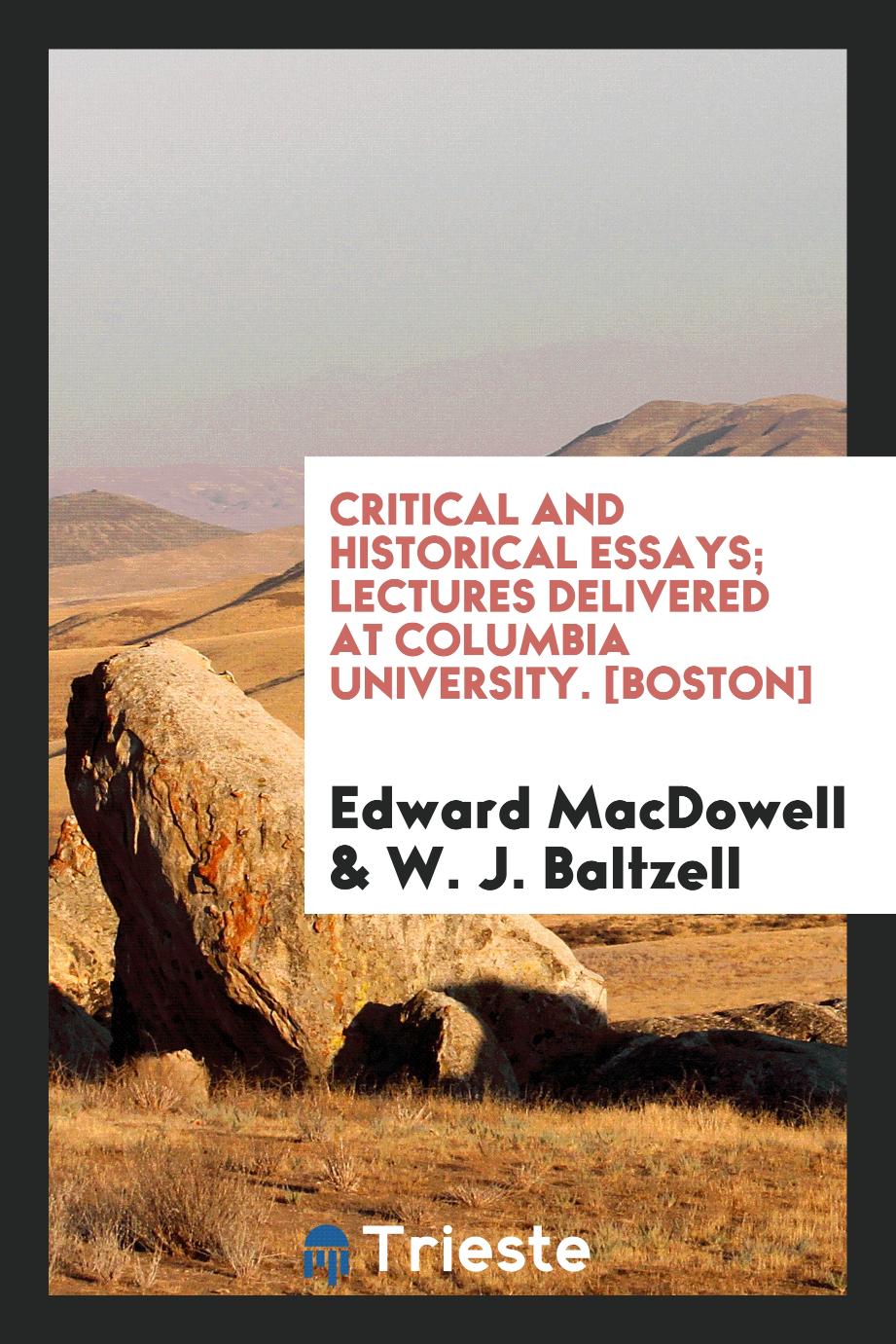 Critical and Historical Essays; Lectures Delivered at Columbia University. [Boston]