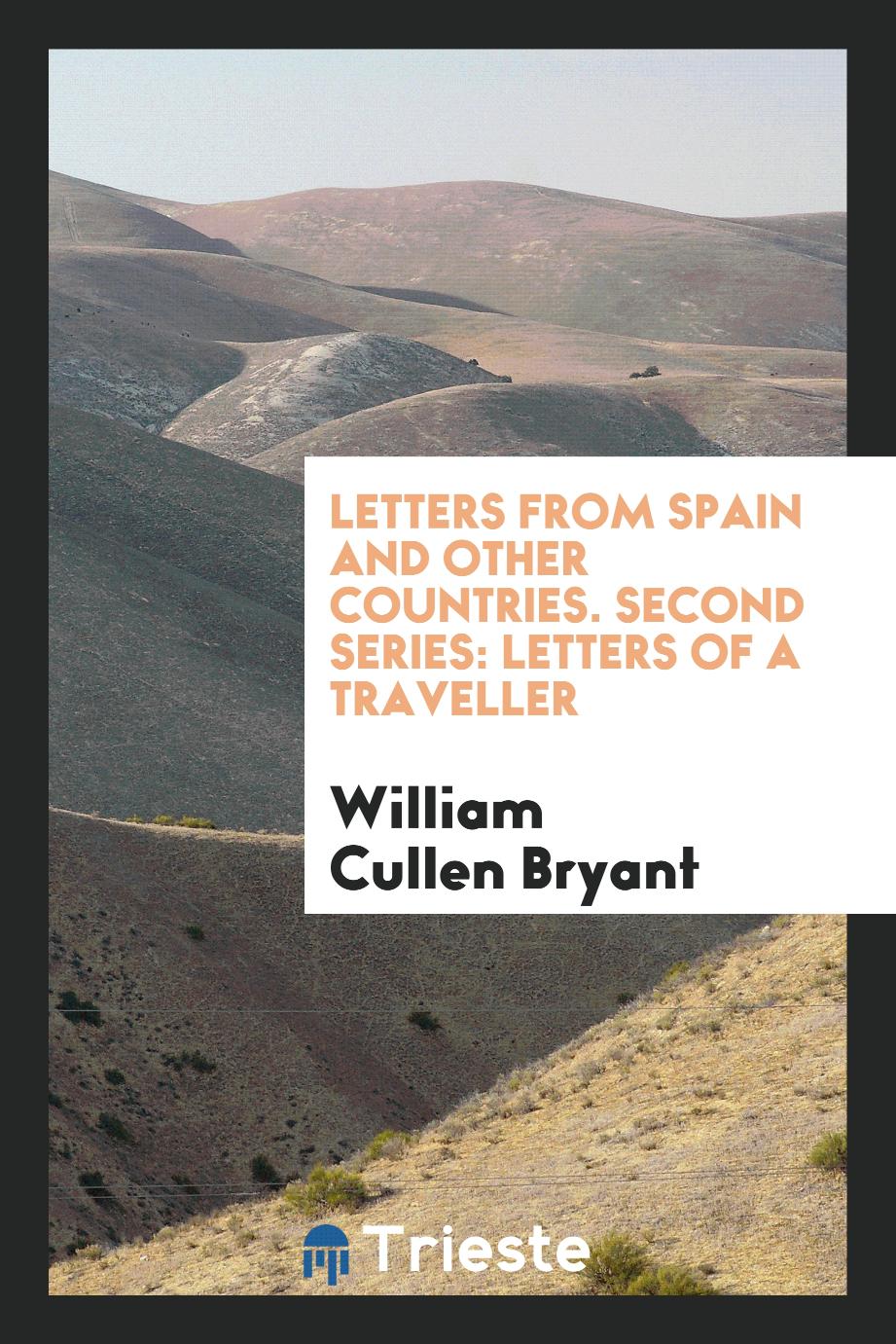 Letters from Spain and Other Countries. Second Series: Letters of a Traveller