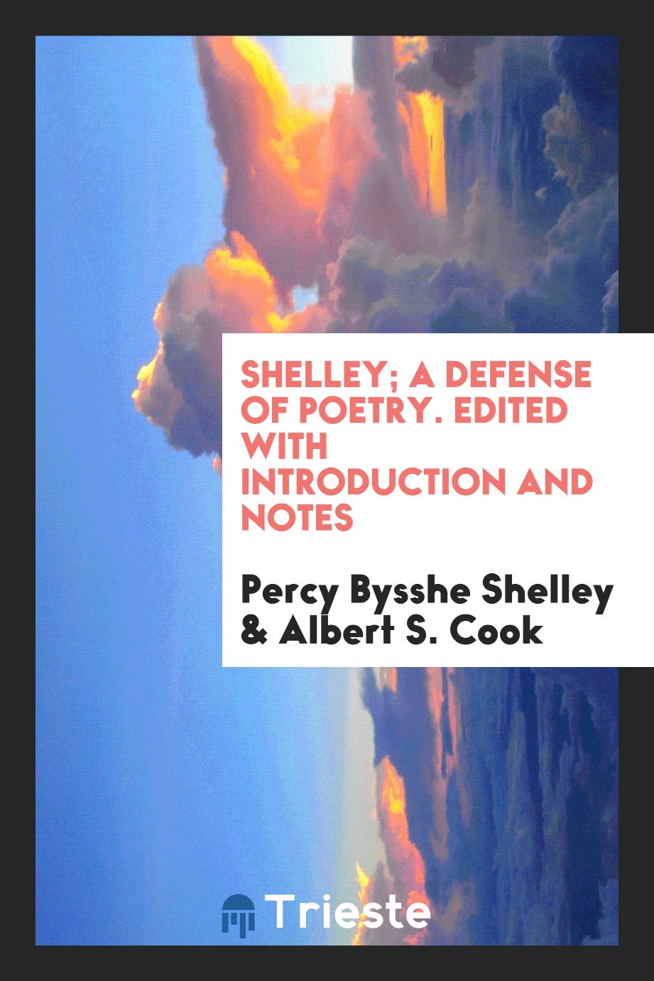 Shelley; A Defense of Poetry. Edited with Introduction and Notes