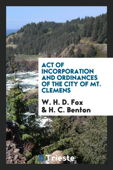 Act of Incorporation and Ordinances of the City of Mt. Clemens