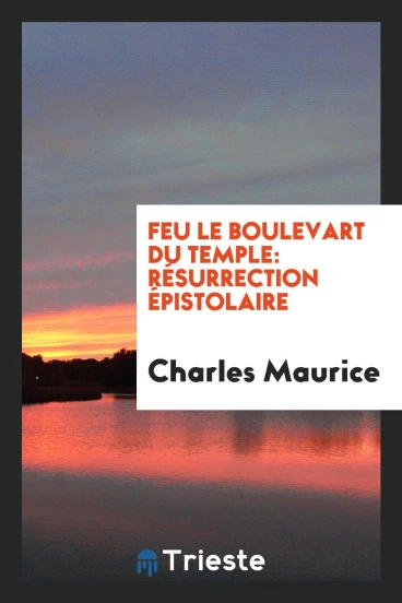 Feu le Boulevart du Temple: résurrection épistolaire