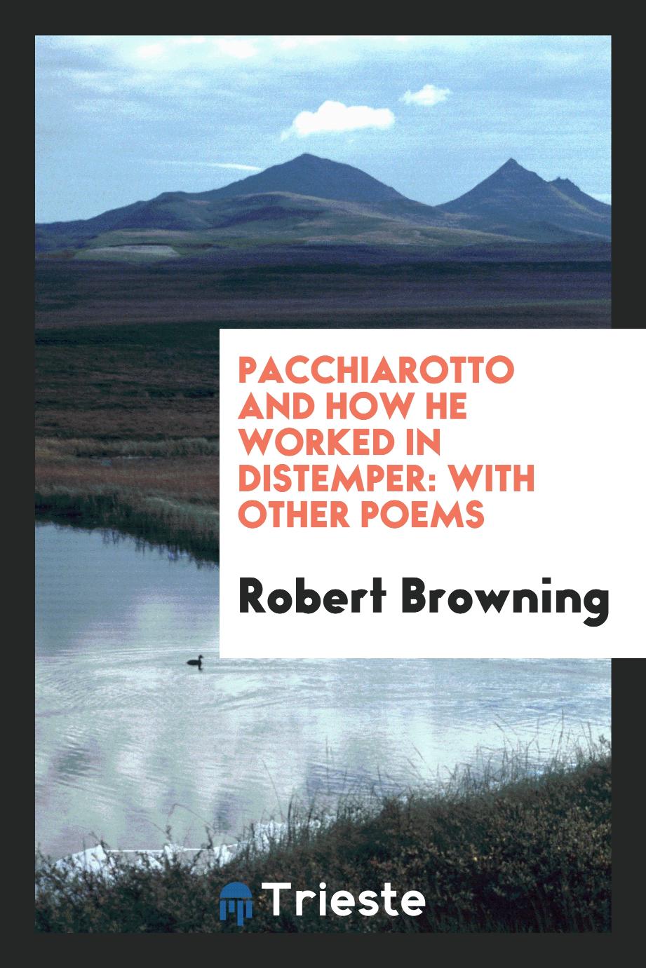 Pacchiarotto and how he worked in distemper: with other poems