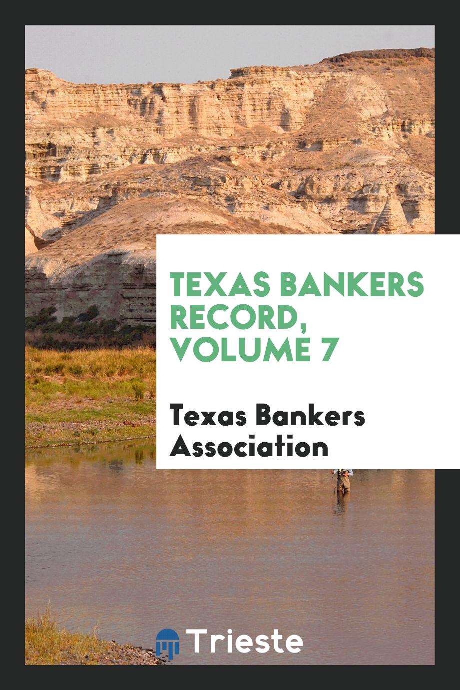 Texas Bankers Record, Volume 7