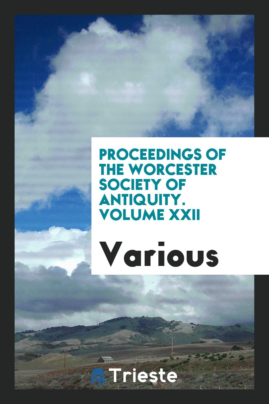 Proceedings of the Worcester Society of Antiquity. Volume XXII
