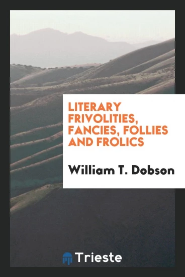 Literary Frivolities, Fancies, Follies and Frolics