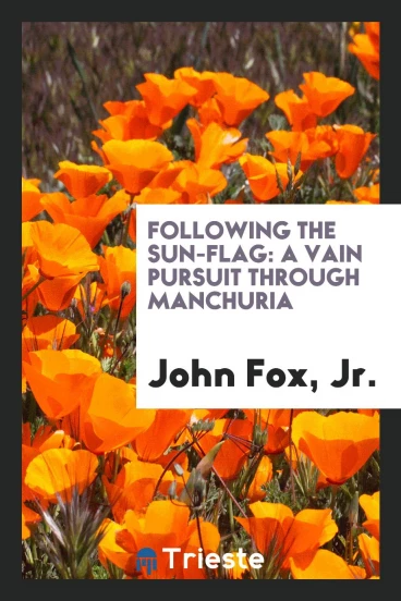 Following the Sun-Flag: A Vain Pursuit Through Manchuria