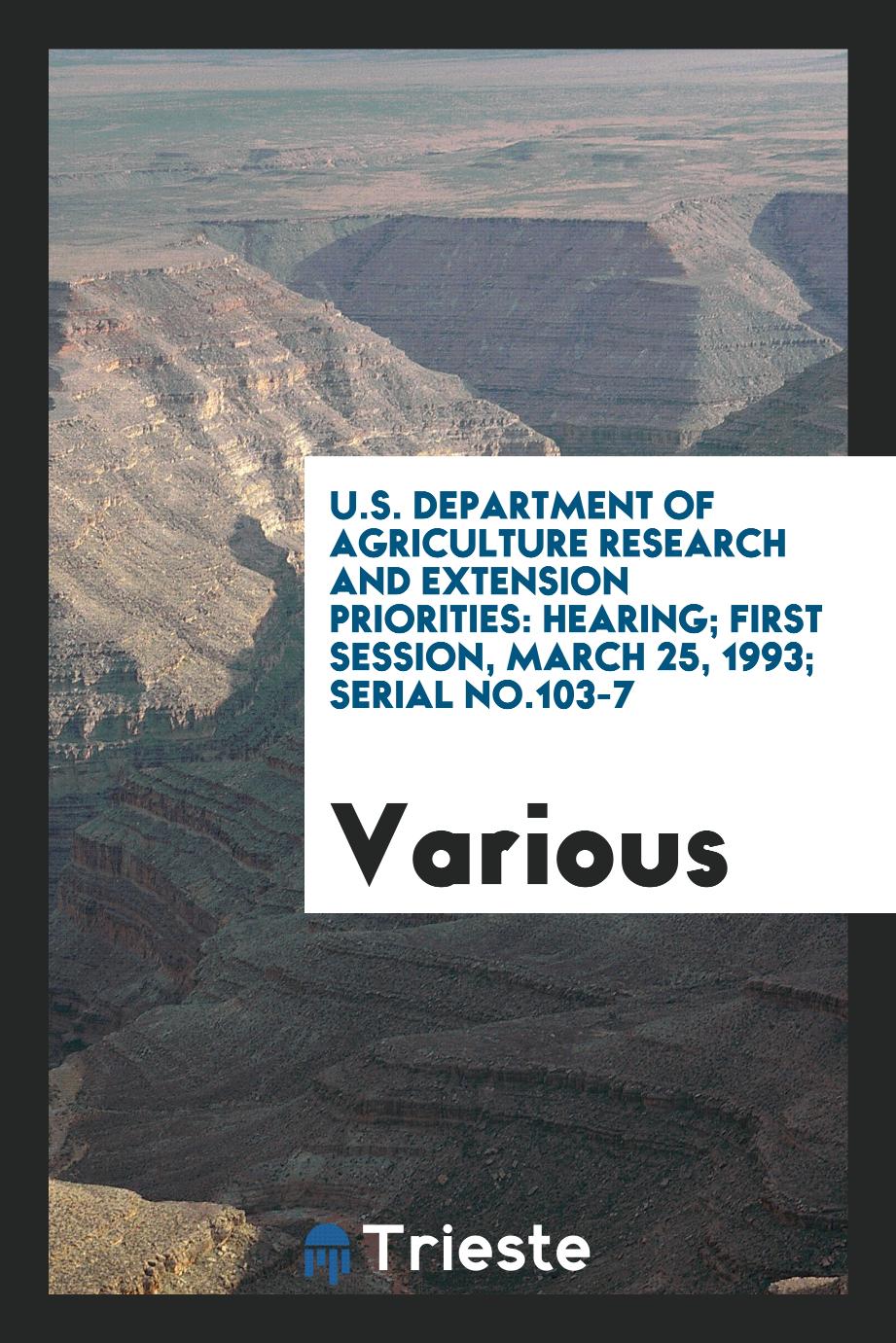 U.S. Department of Agriculture research and extension priorities: hearing; first session, March 25, 1993; Serial No.103-7