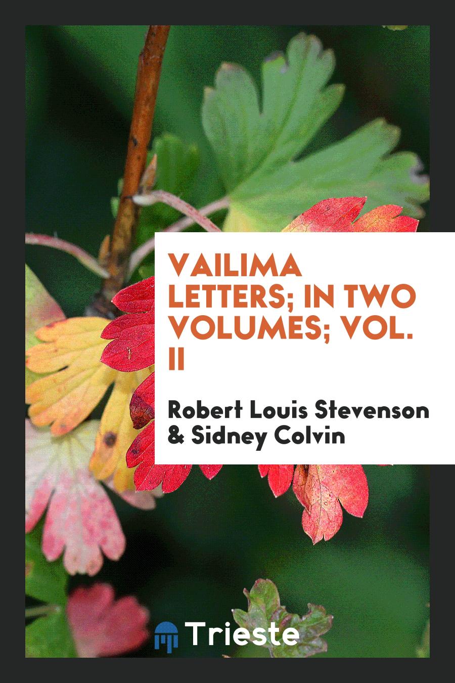 Vailima letters; in two volumes; Vol. II
