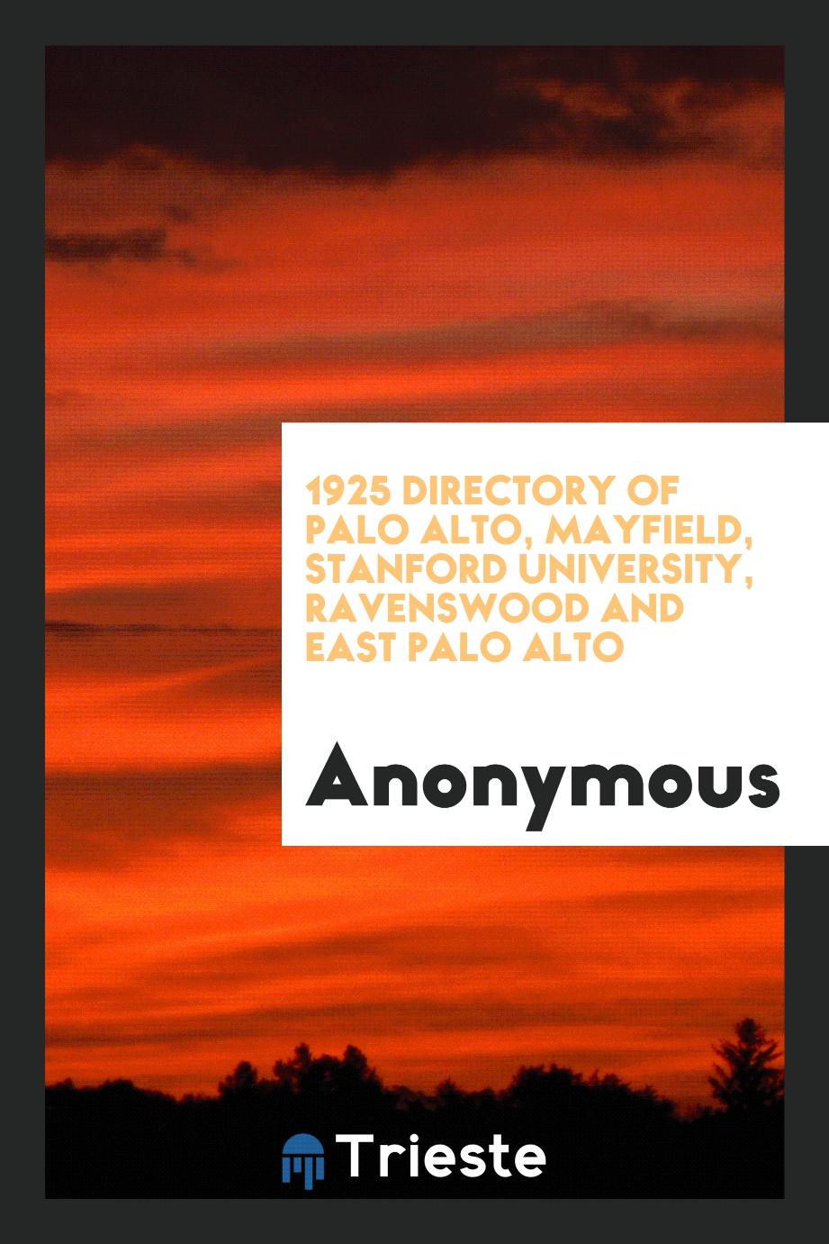 Anonymous - 1925 Directory of Palo Alto, Mayfield, Stanford University, Ravenswood and East Palo Alto