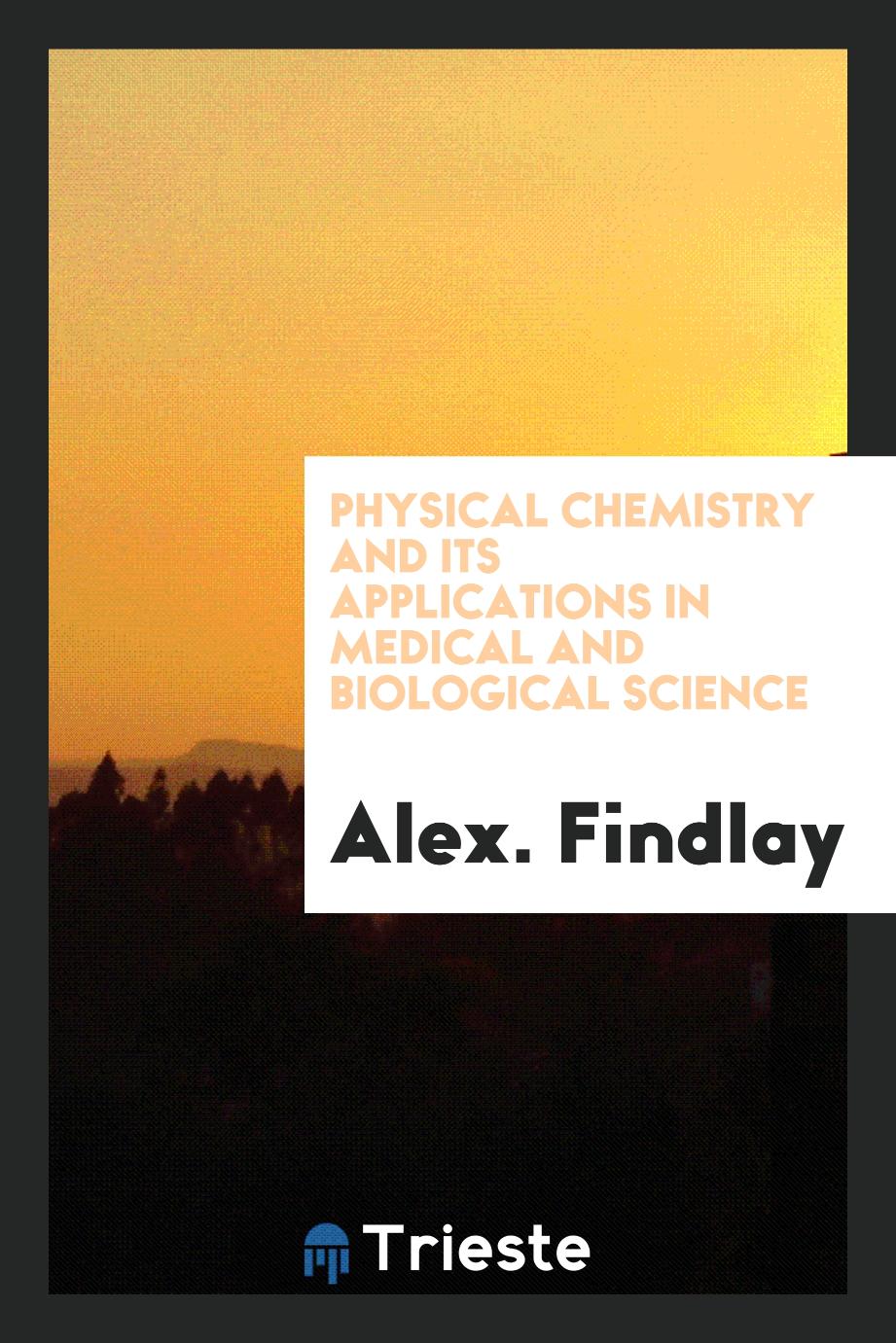 Physical Chemistry and Its Applications in Medical and Biological Science