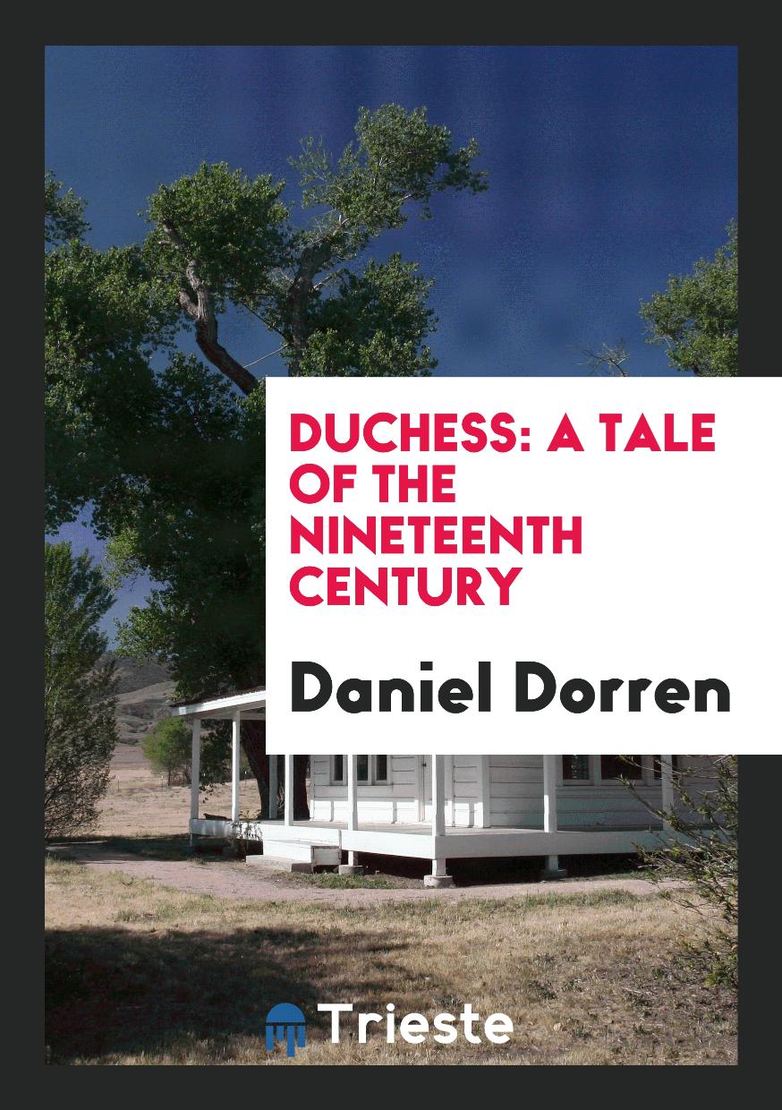 Daniel Dorren - Duchess: A Tale of the Nineteenth Century