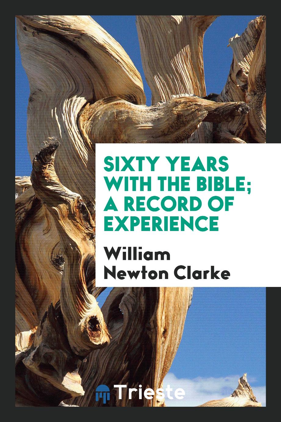 Sixty Years with the Bible; A Record of Experience