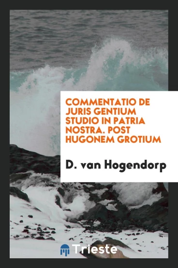 Commentatio de Juris Gentium Studio in Patria Nostra. Post Hugonem Grotium