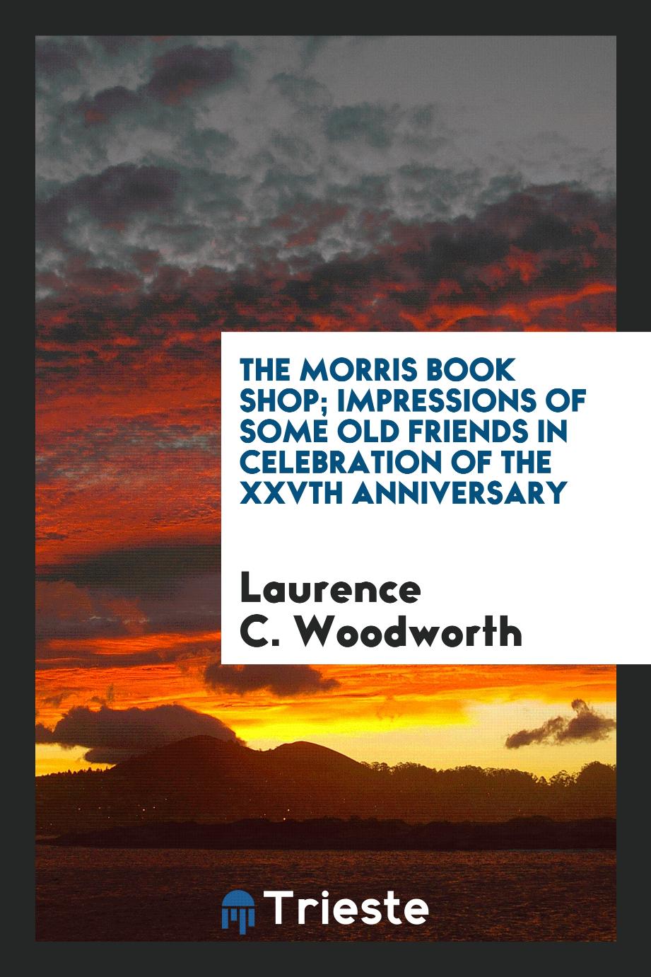 The Morris book shop; impressions of some old friends in celebration of the XXVth anniversary